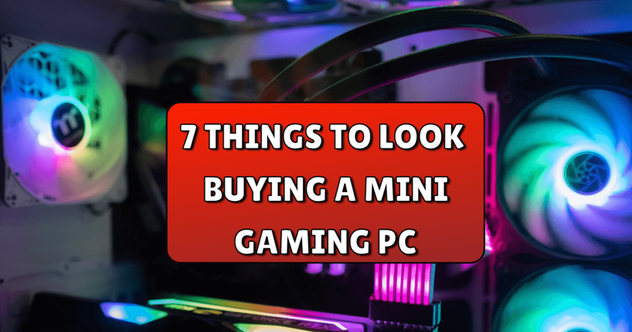 7 Things to Look for When Buying a Mini Gaming PC